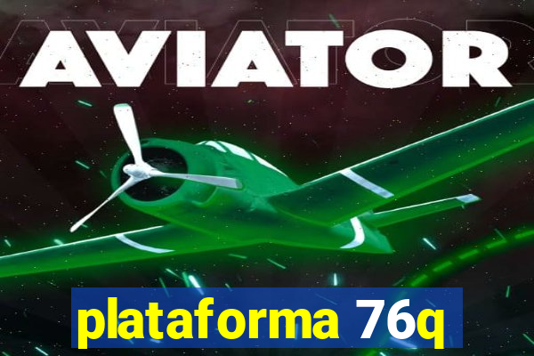 plataforma 76q